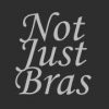 Not Just Bras